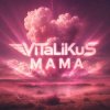 Cover ViTaLiKuS - Мама ViTaLiKuS - Мама