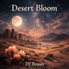 Cover DJ Broun - Desert Bloom (remix) DJ Broun - Desert Bloom (remix)