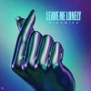 Cover Dinamixx - Leave Me Lonely Dinamixx - Leave Me Lonely