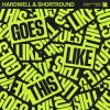 Cover Hardwell & Shortround - Goes Like This Hardwell & Shortround - Goes Like This