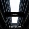 Cover NIKKI SLAM - Ghetto NIKKI SLAM - Ghetto