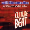 Cover Culture Beat - Walk The Same Line (Sergey Zar Mix) Culture Beat - Walk The Same Line (Sergey Zar Mix)