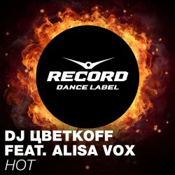 Cover Алиса Вокс & DJ Цветкоff - Hot (Club Mix)