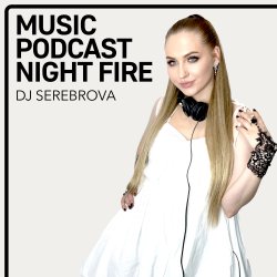 Cover Dj Serebrova - Music Podcast Night Fire #3