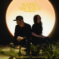 Cover Tommee Profitt & Mara Justine - Blessed Assurance (I Will Praise You)