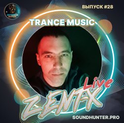 Cover ZENT-X Live - Trance Music Выпуск #28