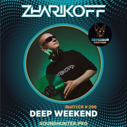 Cover DJ Zharikoff - Deep Weekend Выпуск #296