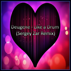 Cover Deugene - Like a Drum (Sergey Zar Remix)