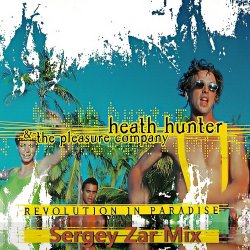 Cover Heath Hunter & The Pleasure Company - Revolution In Paradise (Sergey Zar Mix)