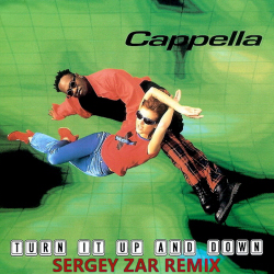 Cover Cappella - Turn It Up And Down (Sergey Zar Extended Remix)