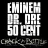Cover Eminem Feat. Dr. Dre & 50 Cent - Crack A Bottle Eminem Feat. Dr. Dre & 50 Cent - Crack A Bottle