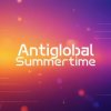 Cover Antiglobal - Summertime Antiglobal - Summertime