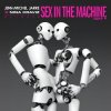 Jean-Michel Jarre, Nina Kraviz - Sex In The Machine Take 2