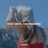 Cover Stoto - Stay Until the Morning Stoto - Stay Until the Morning