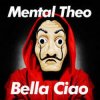 Cover Mental Theo & Ludwig van Beethoven - Bella ciao Mental Theo & Ludwig van Beethoven - Bella ciao