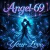 Cover Angel-69 - Your Love Angel-69 - Your Love