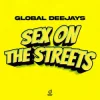 Global Deejays - Sex on the Streets