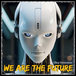Cover Oleg Konovalov - We Are The Future (Extended Version)