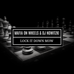 Cover MAFIA ON WHEELS & DJ NOWITZKI - LOCK IT DOWN MOW