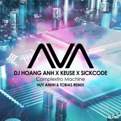 Cover DJ Hoang Anh x Keuse x SICKCODE - Complextro Machine (Huy Anhh & Tobias Remix)