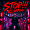 Cover DJ FORTUNA - STOP!!! DJ FORTUNA - STOP!!!