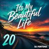 Cover DJ FORTUNA - Its My Beautiful Life 20 DJ FORTUNA - Its My Beautiful Life 20