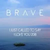 Cover Brave - I Just Called To Say I Love You Brave - I Just Called To Say I Love You