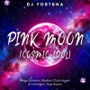 Cover DJ FORTUNA - PINK MOON (COSMIC IDOL) DJ FORTUNA - PINK MOON (COSMIC IDOL)