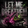 Cover DJ FORTUNA - Let Me BREATHE!!! DJ FORTUNA - Let Me BREATHE!!!