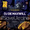 Cover DJ De Maxwill - #SaveUkraine Megamix 004 DJ De Maxwill - #SaveUkraine Megamix 004