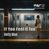 Dotty Blue & Flavio Bello - If You Feel It Too