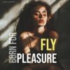 Cover Fly - Born For Pleasure (Radio Edit) Fly - Born For Pleasure (Radio Edit)