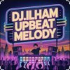 Cover DJ.ILHAM - UPBEAT MELODY DJ.ILHAM - UPBEAT MELODY