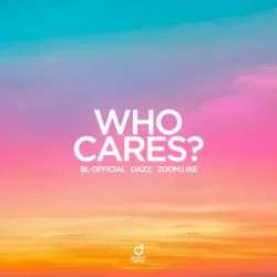 Cover BL Official & DAZZ & Zoom.Like - Who Cares?