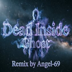 Cover Dead Inside - Ghost (Remix by Angel-69)