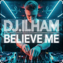 Cover DJ.ILHAM - Believe Me