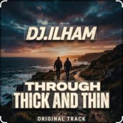 Cover DJ.ILHAM - Through Thick and Thin