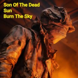 Cover Son Of The Dead Sun - Burn The Sky