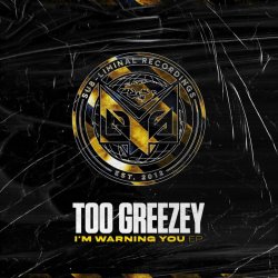 Too Greezey - I'm Warning You