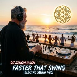 Cover DJ Jakovlevich - Faster that Swing (Electro Swing Mix)