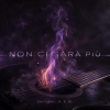 Cover DJ-Lion- Л. Е. В. - «NON CI SARÀ PIÙ» DJ-Lion- Л. Е. В. - «NON CI SARÀ PIÙ»