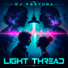 Cover DJ FORTUNA - LIGHT THREAD DJ FORTUNA - LIGHT THREAD