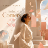 Cover LORA NOIR - “In the Corners of My Soul”/«В уголках моей души» LORA NOIR - “In the Corners of My Soul”/«В уголках моей души»