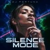 Cover DJ FORTUNA - SILENCE MODE DJ FORTUNA - SILENCE MODE