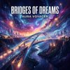 Cover Vasilii CECEGOV & Atom - Bridges of Dreams Vasilii CECEGOV & Atom - Bridges of Dreams