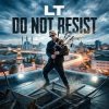 Cover LT - Do not resist LT - Do not resist