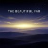 Cover Vasilii CECEGOV & Atom - The Beautiful Far Vasilii CECEGOV & Atom - The Beautiful Far