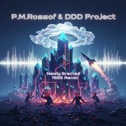 Cover P.M.Rossoff & DDD Project - Newly Erected 1985. Remix 2026