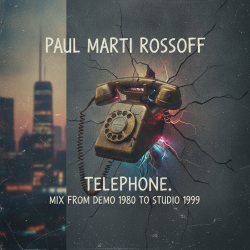 Cover Paul Marti Rossoff - Telephone. MIX from home demo 1980 to studio 1999. Restored and remastered 2026