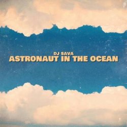 Cover Dj Sava - Astronaut In The Ocean